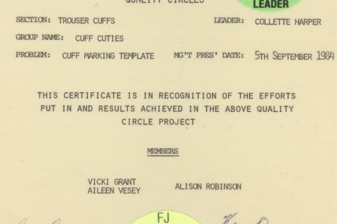 Quality Circle certificate.  These were presented on completion of a successful project undertaken by groups of staff to improve some aspect of their work.  This one is for changes to the cuff marking template which had been causing RSI amongst staff.  Certificate donated to the project from Collette Harper - one of the 'Cuff Cuties' in the Trouser Cuff Section.   